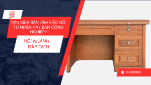 Nên mua bàn làm việc gỗ tự nhiên hay nhân tạo