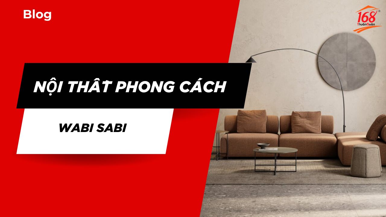 Thiết kế nội thất phong cách Wabi Sabi